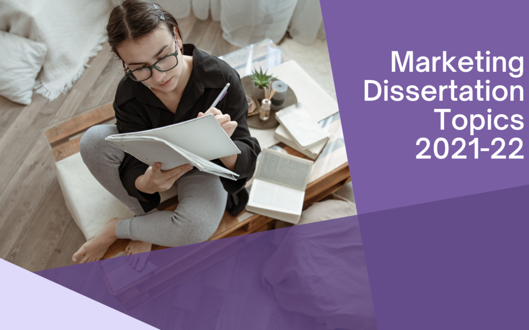 marketing dissertation topics 2021 - 2022